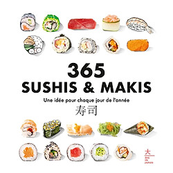 365 sushis & makis : une idée pour chaque jour de l'année