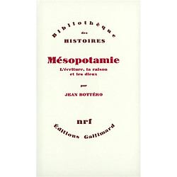 Mésopotamie : l'écriture, la raison et les dieux - Occasion