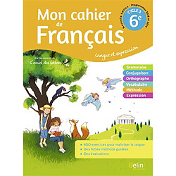 Mon cahier de français 6e, cycle 3 : langue et expression : programmes 2018 et 2019