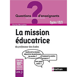 La mission éducatrice du professeur des écoles : cycles 1-2-3