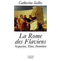 La Rome des Flaviens : Vespasien, Titus, Domitien