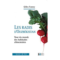 Les radis d'Ouzbékistan : tour du monde des habitudes alimentaires - Occasion