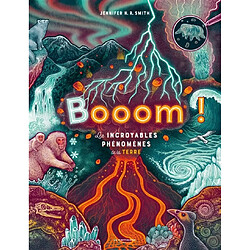 Booom ! : les incroyables phénomènes de la Terre