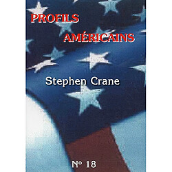 Profils américains, n° 18. Stephan Crane