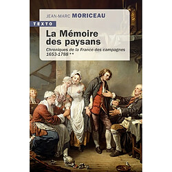 Chroniques de la France des campagnes. Vol. 2. La mémoire des paysans : 1653-1788