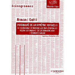 Possibilité de la symétrie virtuelle se cherchant à travers les mathématiques selon les groupes de la dernière nuit d'Evariste Gallois : expérience, Montpellier, 2010 - Occasion