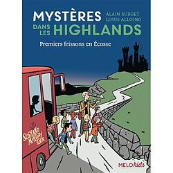 Mystères dans les Highlands. Vol. 1. Premiers frissons en Ecosse