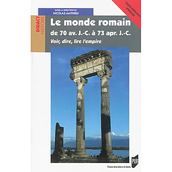 Le monde romain de 70 av. J.-C. à 73 apr. J.-C. : voir, dire, lire l'Empire - Occasion