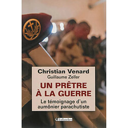 Un prêtre à la guerre : le témoignage d'un aumônier parachutiste - Occasion