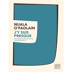 J'y suis presque : le parcours inachevé d'une femme de Dublin : récit - Occasion