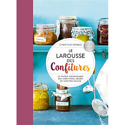 Le Larousse des confitures : la saveur incomparable des confitures, gelées et compotes maison