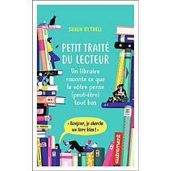 Petit traité du lecteur : un libraire raconte ce que le vôtre pense (peut-être) tout bas