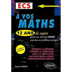 A vos maths : 12 ans de sujets posés au concours EDHEC de 2010 à 2021, exercices et problèmes corrigés : ECS - Occasion