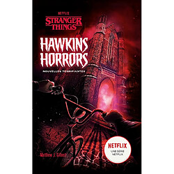 Stranger things. Hawkins horrors : nouvelles terrifiantes