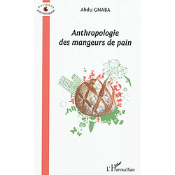 Anthropologie des mangeurs de pain - Occasion