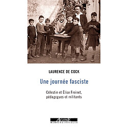 Une journée fasciste : Célestin et Elise Freinet, pédagogues et militants