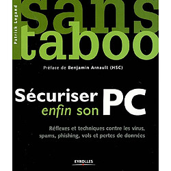 Sécuriser enfin son PC : réflexes et techniques contre les virus, spams, phishing, vols et pertes de données - Occasion