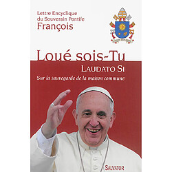 Lettre encyclique Laudato si du souverain pontife François sur la sauvegarde de la maison commune : aux évêques, aux prêtres et aux diacres, aux personnes consacrées, et aux fidèles laïcs, et à toute personne de bonne volonté - Occasion