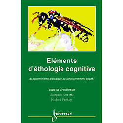 Eléments d'éthologie cognitive : du déterminisme biologique au fonctionnement cognitif - Occasion