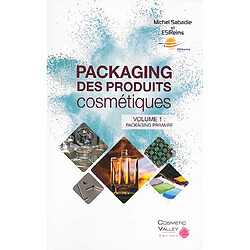 Packaging des produits cosmétiques. Vol. 1. Packaging primaire