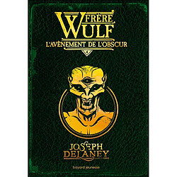 Frère Wulf. Vol. 4. L'avènement de l'obscur