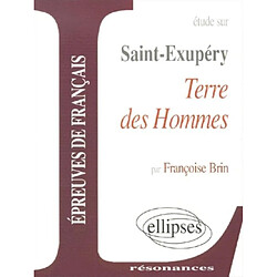 Etude sur Saint-Exupéry, Terre des hommes : épreuves de français - Occasion