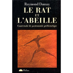 Le rat et l'abeille : court traité de gastronomie préhistorique - Occasion