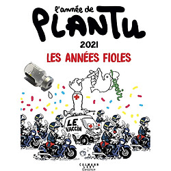 L'année de Plantu : 2021 : les années fioles