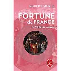 Fortune de France. Vol. 5. La violente amour