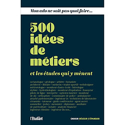 500 idées de métiers et les études qui y mènent - Occasion