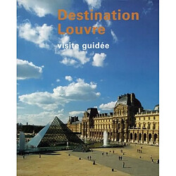 Destination Louvre : visite guidée