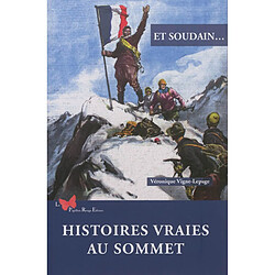 Et soudain... : histoires vraies au sommet