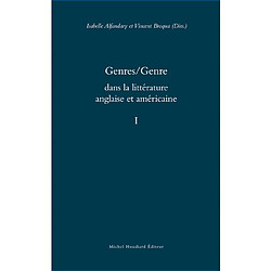 Genres, genre : dans la littérature anglaise et américaine. Vol. 1