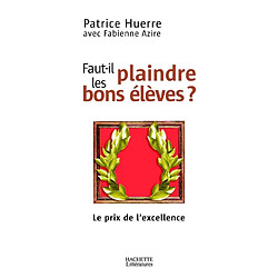 Faut-il plaindre les bons élèves ? : le prix de l'excellence