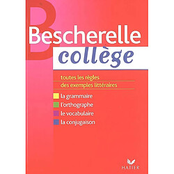 Bescherelle collège : grammaire, orthographe, conjugaison, vocabulaire : toutes les règles, des exemples littéraires - Occasion