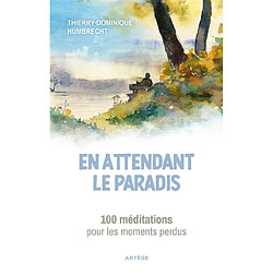 En attendant le paradis : 100 méditations pour les moments perdus - Occasion