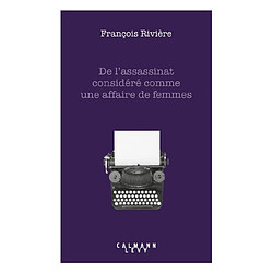 De l'assassinat considéré comme une affaire de femmes - Occasion