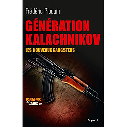 Parrains et caïds. Vol. 4. Génération Kalachnikov : les nouveaux gangsters - Occasion