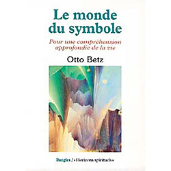 Le monde du symbole : pour une compréhension approfondie de la vie - Occasion