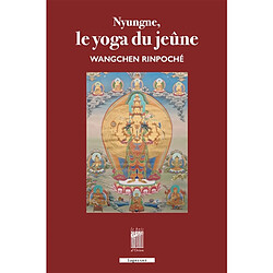 Nyungne, le yoga du jeûne