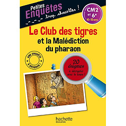 Le club des tigres et la malédiction du pharaon : CM2 et 6e, 10-12 ans : 20 énigmes à décrypter avec ta loupe ! - Occasion