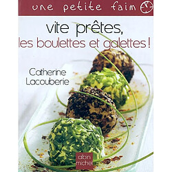 Vite prêtes, les boulettes et galettes !