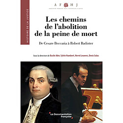 Les chemins de l'abolition de la peine de mort : de Cesare Beccaria à Robert Badinter