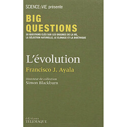 L'évolution : 20 questions clés sur les origines de la vie, la sélection naturelle, le clonage et la bioéthique