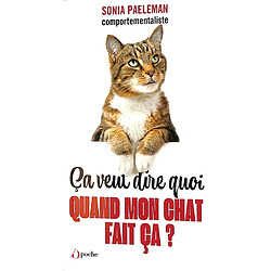 Ca veut dire quoi quand mon chat fait ça ? : livre-quiz : 35 questions que vous vous posez sur votre chat et ses comportements