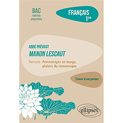 Abbé Prévost, Manon Lescaut : parcours personnages en marge, plaisirs du romanesque : français 1re, bac nouveau programme - Occasion