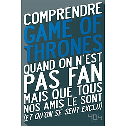 Comprendre Game of thrones : quand on n'est pas fan mais que tous nos amis le sont, et qu'on se sent exclu - Occasion