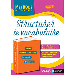 Structurer le vocabulaire, cycle 3 : programme 2016 - Occasion