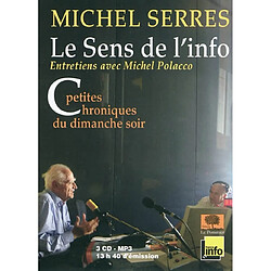 Le sens de l'info : petites chroniques du dimanche soir : entretiens avec Michel Polacco. Vol. 1. Septembre 2004-décembre 2007