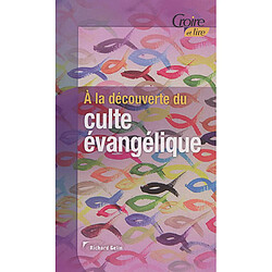 A la découverte du culte évangélique - Occasion